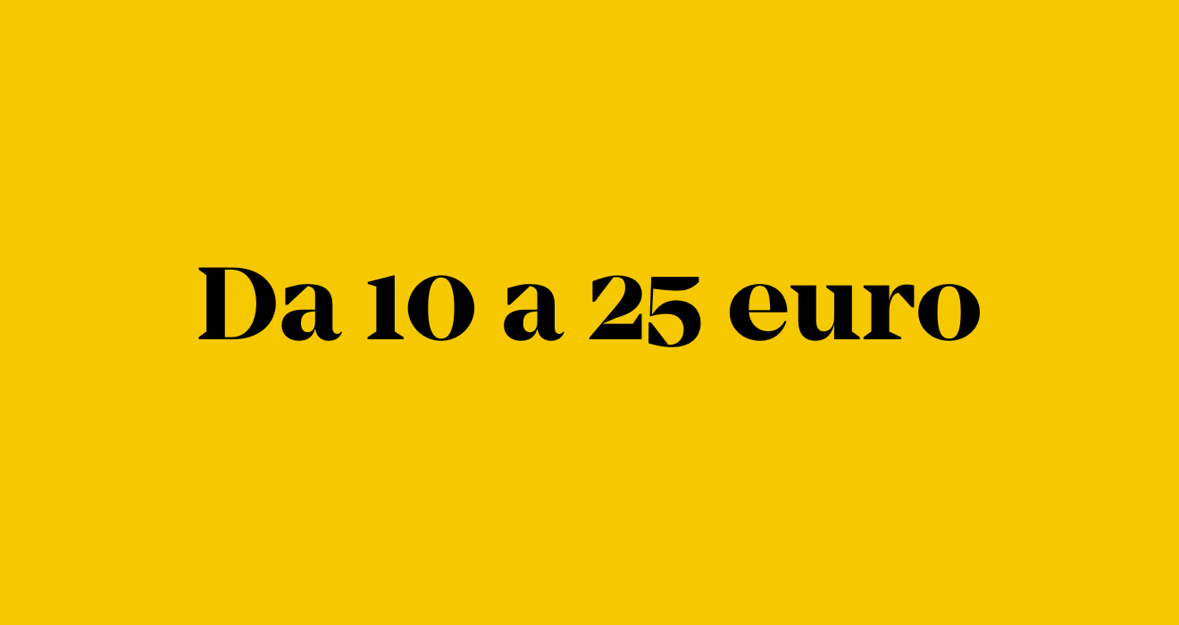 Da 10 a 25 euro